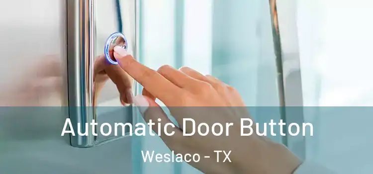Automatic Door Button Weslaco - TX