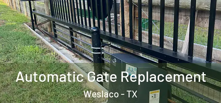 Automatic Gate Replacement Weslaco - TX