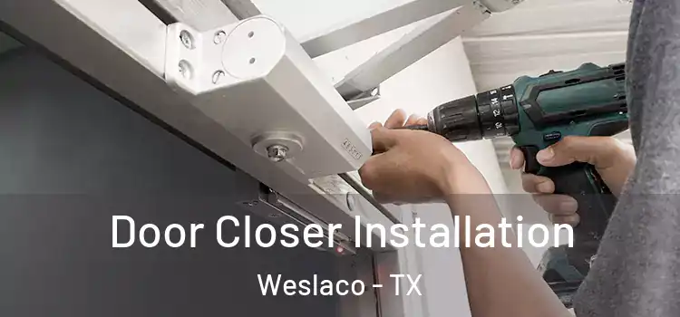 Door Closer Installation Weslaco - TX