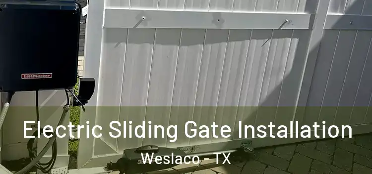 Electric Sliding Gate Installation Weslaco - TX