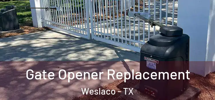 Gate Opener Replacement Weslaco - TX