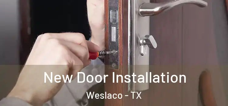 New Door Installation Weslaco - TX