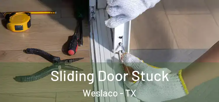 Sliding Door Stuck Weslaco - TX