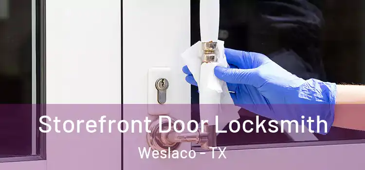 Storefront Door Locksmith Weslaco - TX