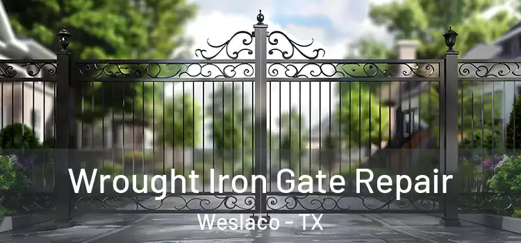 Wrought Iron Gate Repair Weslaco - TX